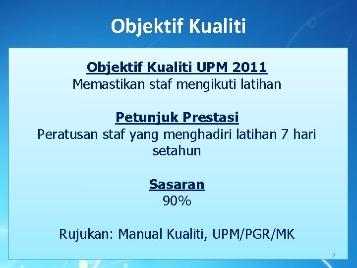 Objektif Kualiti UPM 2011 Memastikan staf mengikuti latihan Petunjuk Prestasi Peratusan staf yang menghadiri