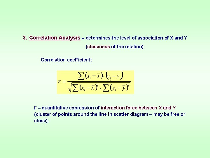 3. Correlation Analysis – determines the level of association of X and Y (closeness 3. Correlation Analysis – determines the level of association of X and Y (closeness
