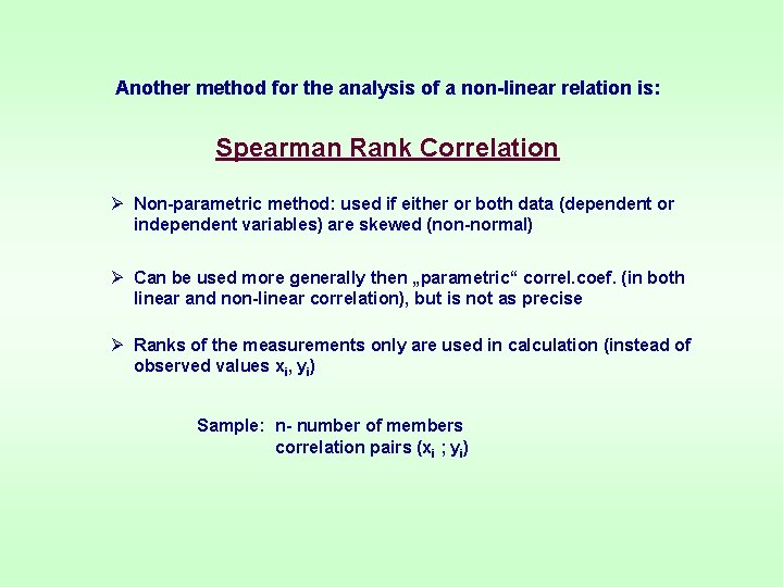 Another method for the analysis of a non-linear relation is: Spearman Rank Correlation Ø Another method for the analysis of a non-linear relation is: Spearman Rank Correlation Ø