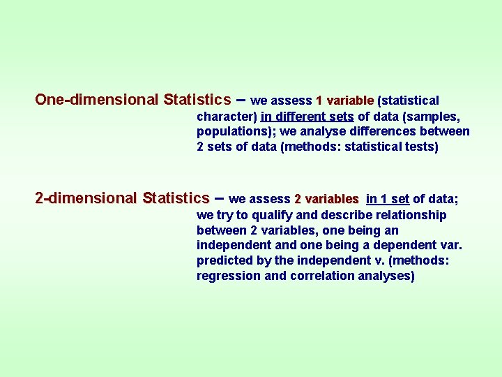 One-dimensional Statistics – we assess 1 variable (statistical character) in different sets of data One-dimensional Statistics – we assess 1 variable (statistical character) in different sets of data