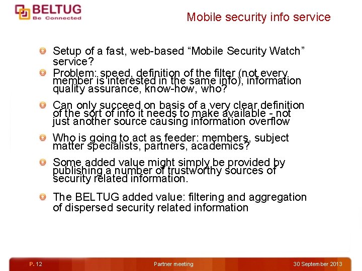 Mobile security info service Setup of a fast, web-based “Mobile Security Watch” service? Problem: