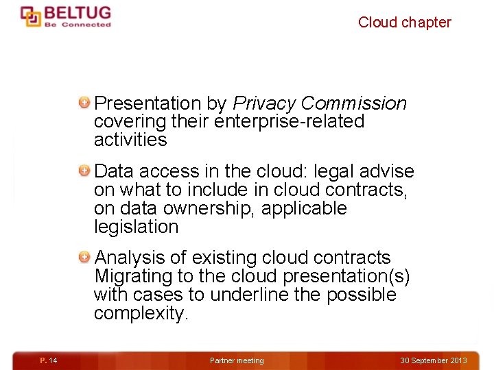 Cloud chapter Presentation by Privacy Commission covering their enterprise-related activities Data access in the