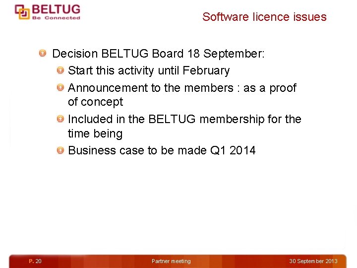 Software licence issues Decision BELTUG Board 18 September: Start this activity until February Announcement