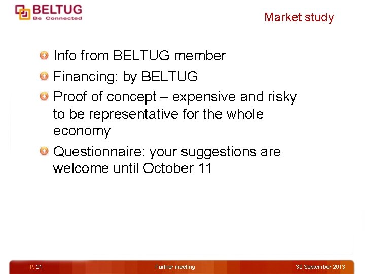 Market study Info from BELTUG member Financing: by BELTUG Proof of concept – expensive