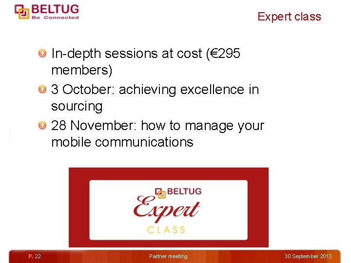 Expert class In-depth sessions at cost (€ 295 members) 3 October: achieving excellence in