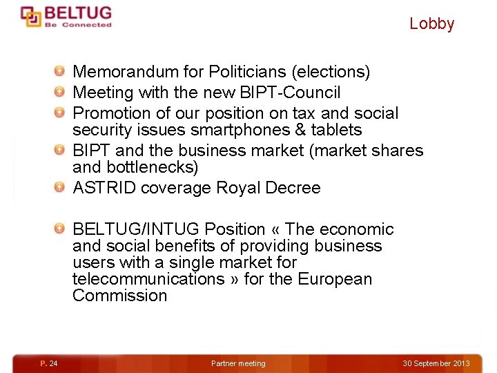 Lobby Memorandum for Politicians (elections) Meeting with the new BIPT-Council Promotion of our position