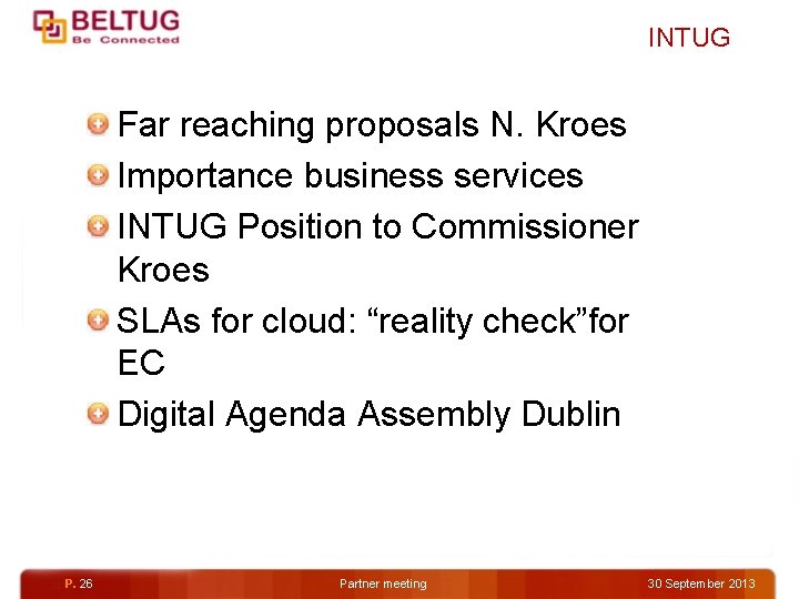 INTUG Far reaching proposals N. Kroes Importance business services INTUG Position to Commissioner Kroes