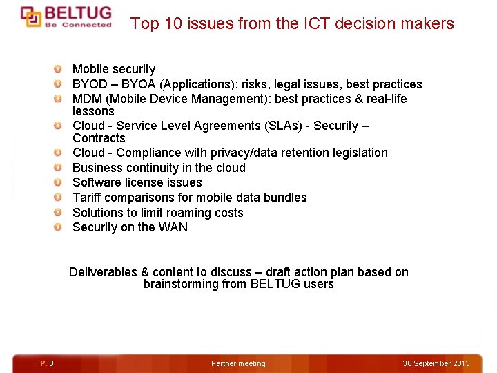 Top 10 issues from the ICT decision makers Mobile security BYOD – BYOA (Applications):