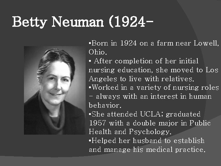 Betty Neuman (1924 • Born in 1924 on a farm near Lowell, Ohio. •