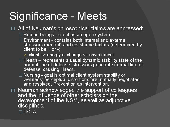 Significance - Meets � All of Neuman’s philosophical claims are addressed: � Human beings