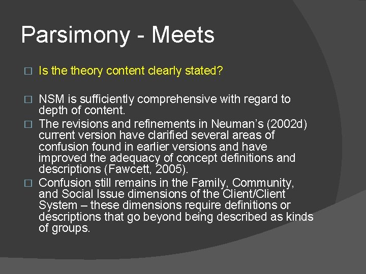 Parsimony - Meets � Is theory content clearly stated? NSM is sufficiently comprehensive with