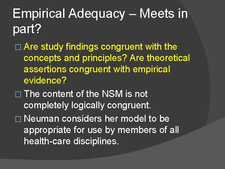 Empirical Adequacy – Meets in part? � Are study findings congruent with the concepts