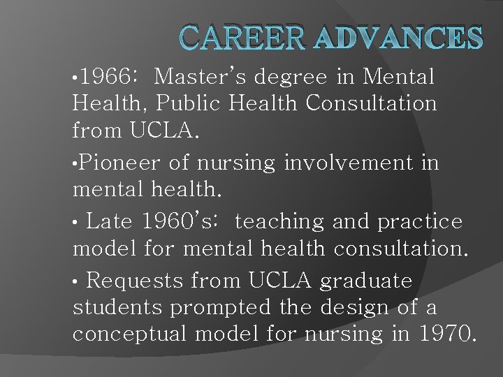 CAREER ADVANCES • 1966: Master’s degree in Mental Health, Public Health Consultation from UCLA.