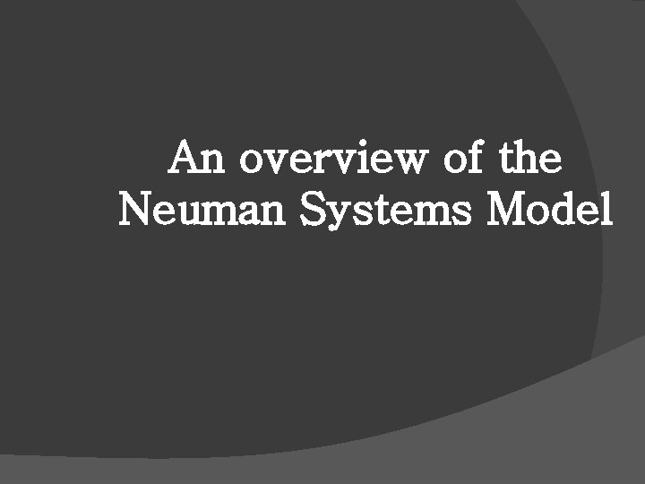 An overview of the Neuman Systems Model 