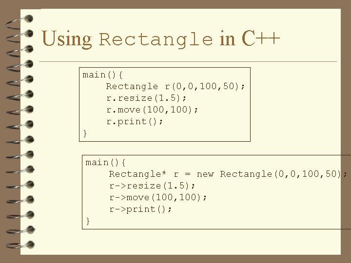 Using Rectangle in C++ main(){ Rectangle r(0, 0, 100, 50); r. resize(1. 5); r.