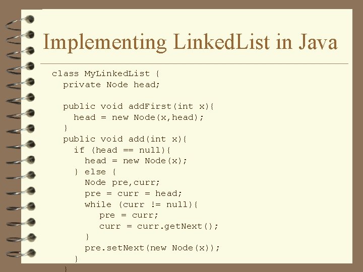 Implementing Linked. List in Java class My. Linked. List { private Node head; public