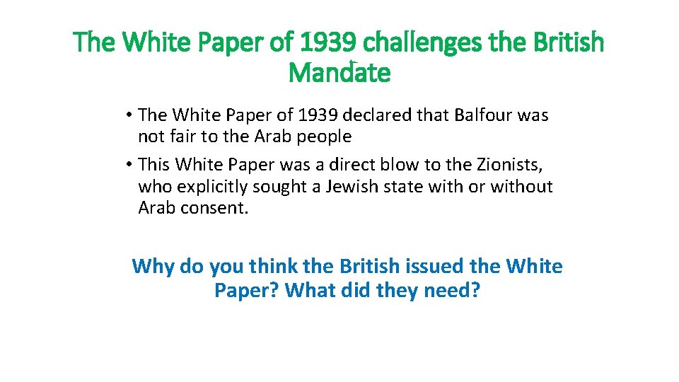 The White Paper of 1939 challenges the British Mandate • The White Paper of