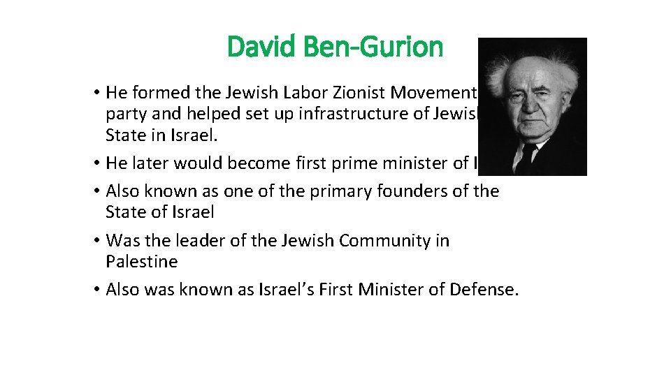 David Ben-Gurion • He formed the Jewish Labor Zionist Movement party and helped set