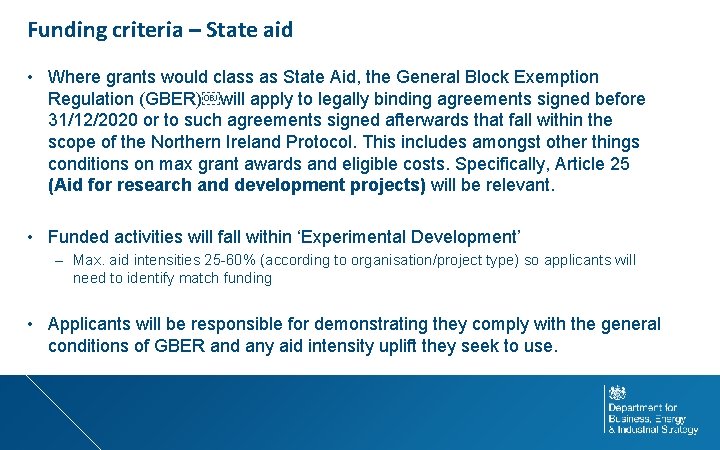 Funding criteria – State aid • Where grants would class as State Aid, the