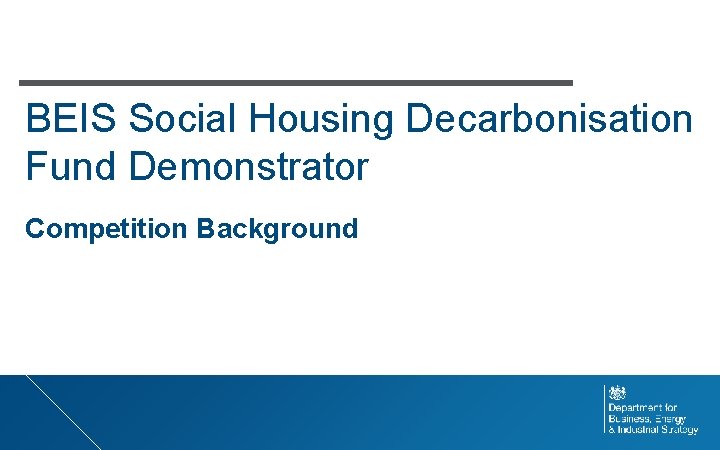 BEIS Social Housing Decarbonisation Fund Demonstrator Competition Background 