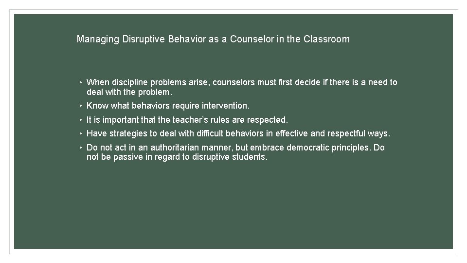Managing Disruptive Behavior as a Counselor in the Classroom • When discipline problems arise,