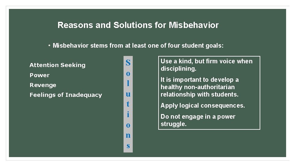 Reasons and Solutions for Misbehavior • Misbehavior stems from at least one of four