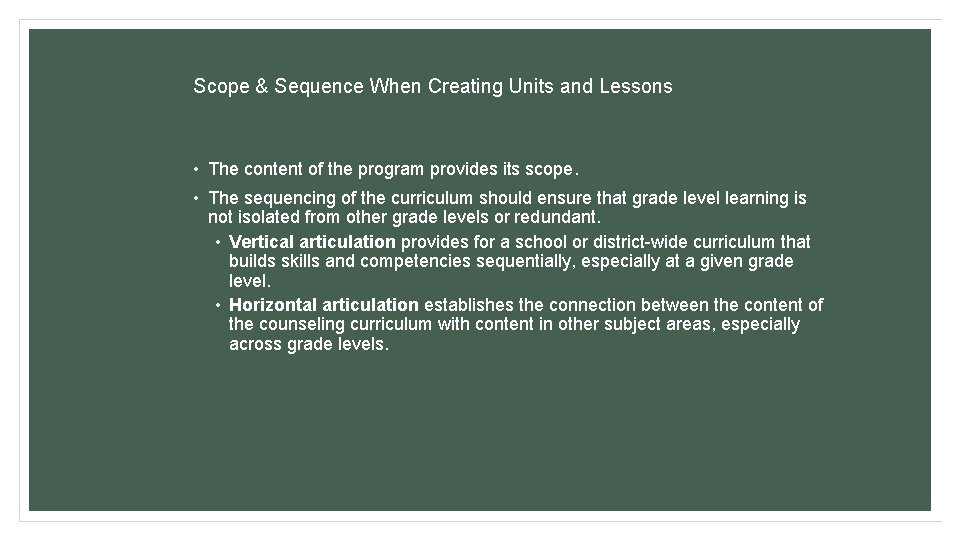 Scope & Sequence When Creating Units and Lessons • The content of the program