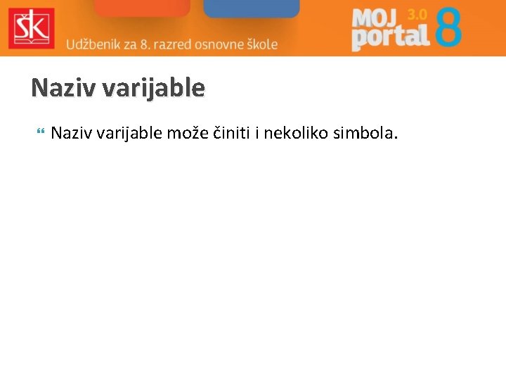 Naziv varijable može činiti i nekoliko simbola. 