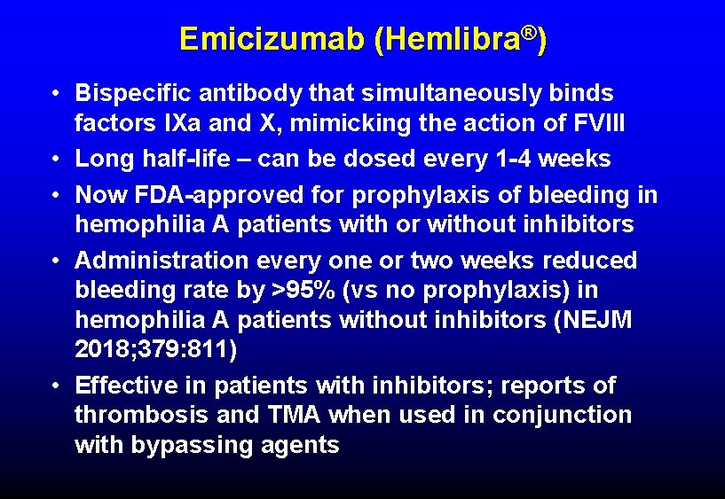 Emicizumab (Hemlibra®) • Bispecific antibody that simultaneously binds factors IXa and X, mimicking the