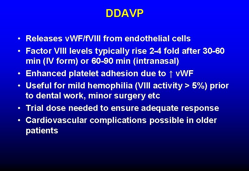 DDAVP • Releases v. WF/f. VIII from endothelial cells • Factor VIII levels typically