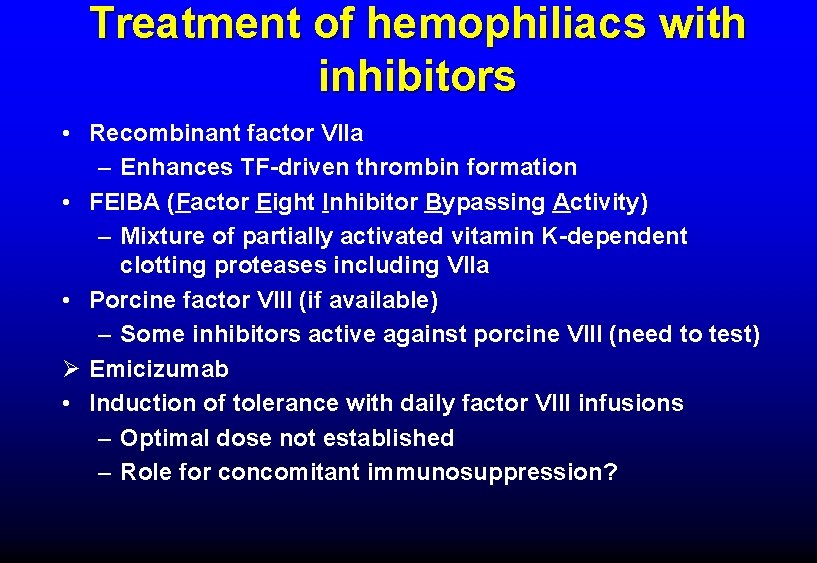 Treatment of hemophiliacs with inhibitors • Recombinant factor VIIa – Enhances TF-driven thrombin formation