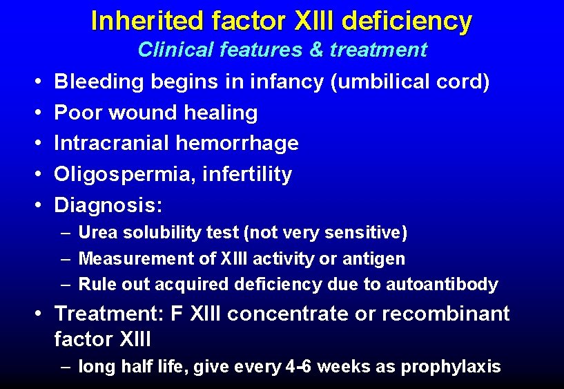 Inherited factor XIII deficiency • • • Clinical features & treatment Bleeding begins in