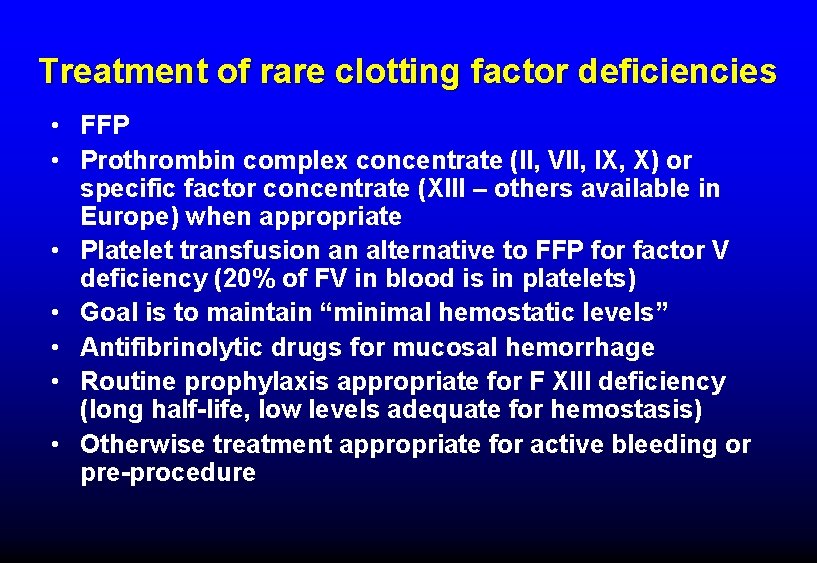 Treatment of rare clotting factor deficiencies • FFP • Prothrombin complex concentrate (II, VII,