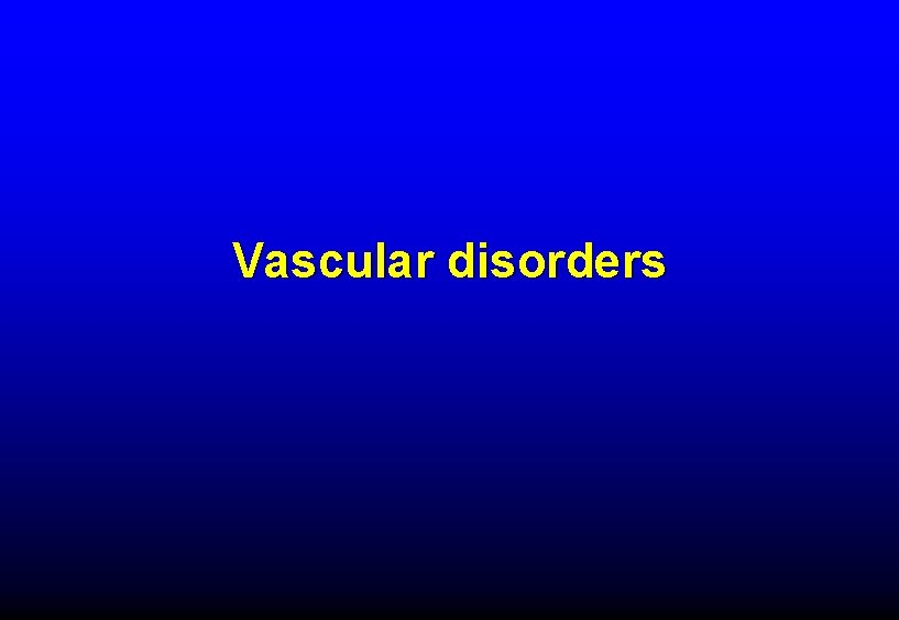 Vascular disorders 