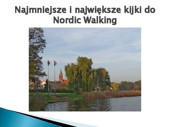 Najmniejsze i największe kijki do Nordic Walking 