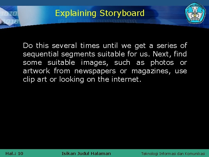 Explaining Storyboard Do this several times until we get a series of sequential segments