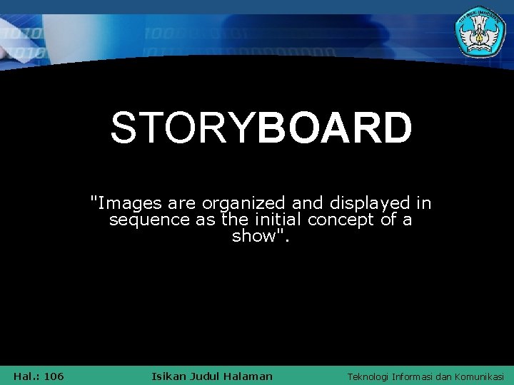 STORYBOARD "Images are organized and displayed in sequence as the initial concept of a