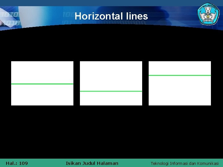 Horizontal lines Hal. : 109 Isikan Judul Halaman Teknologi Informasi dan Komunikasi 