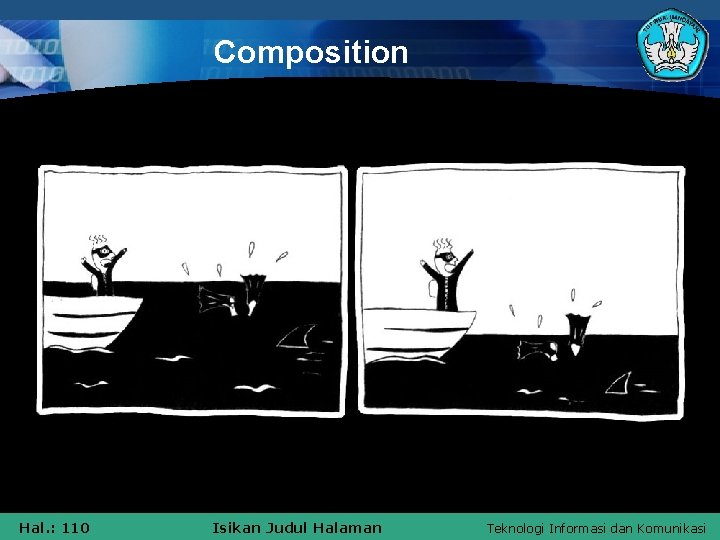 Composition Hal. : 110 Isikan Judul Halaman Teknologi Informasi dan Komunikasi 