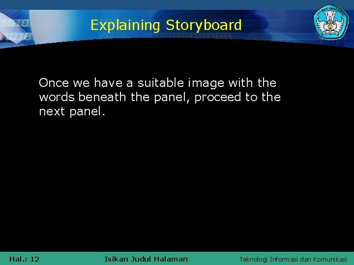 Explaining Storyboard Once we have a suitable image with the words beneath the panel,