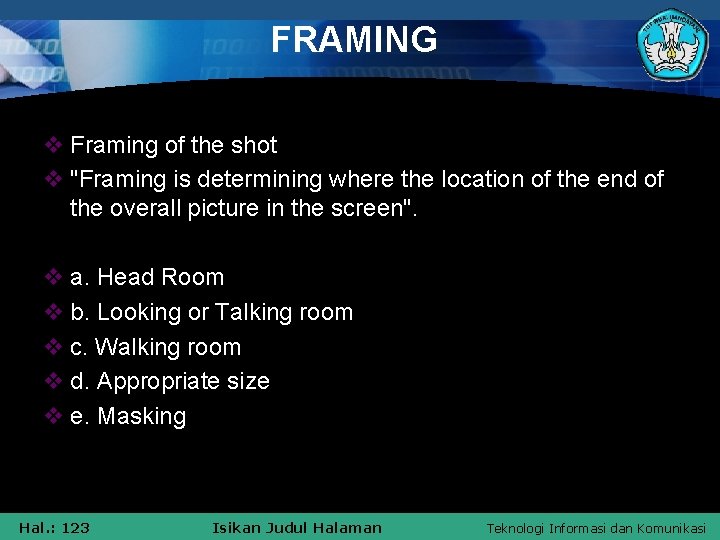 FRAMING v Framing of the shot v "Framing is determining where the location of