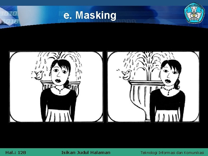 e. Masking Hal. : 128 Isikan Judul Halaman Teknologi Informasi dan Komunikasi 