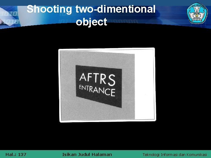 Shooting two-dimentional object Hal. : 137 Isikan Judul Halaman Teknologi Informasi dan Komunikasi 