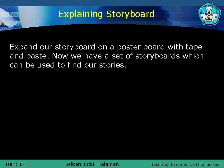 Explaining Storyboard Expand our storyboard on a poster board with tape and paste. Now