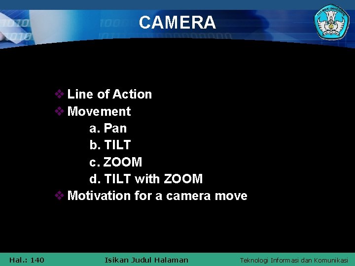 CAMERA v Line of Action v Movement a. Pan b. TILT c. ZOOM d.