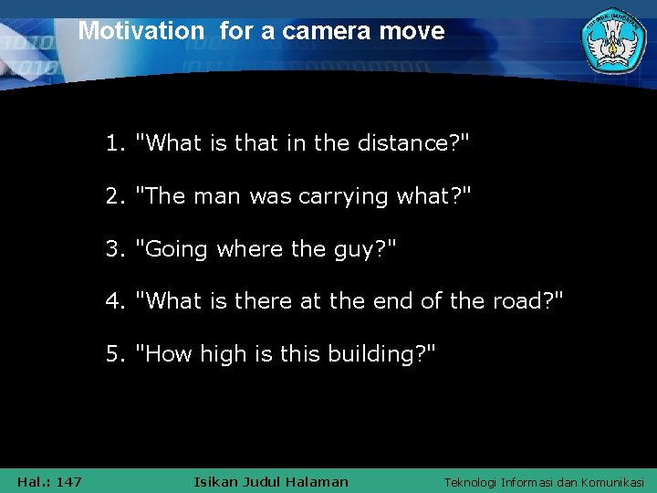 Motivation for a camera move 1. "What is that in the distance? " 2.