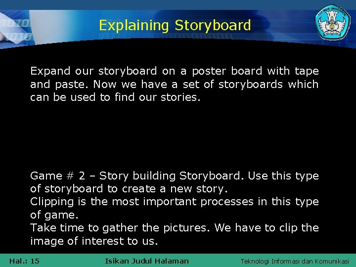 Explaining Storyboard Expand our storyboard on a poster board with tape and paste. Now