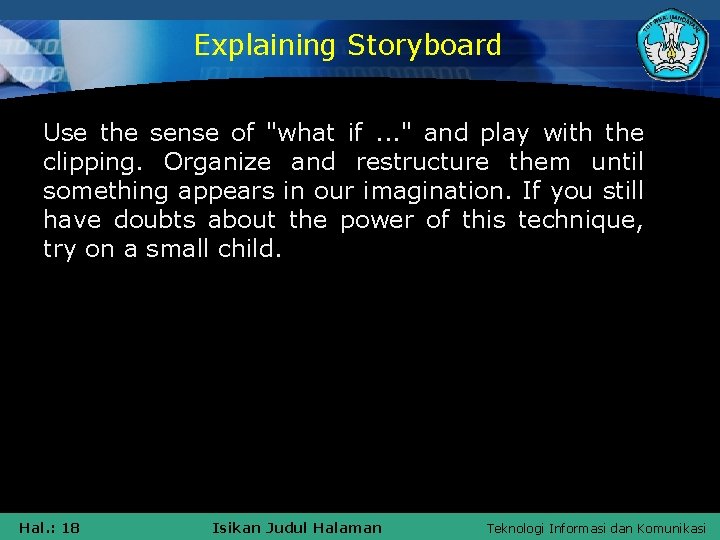 Explaining Storyboard Use the sense of "what if. . . " and play with