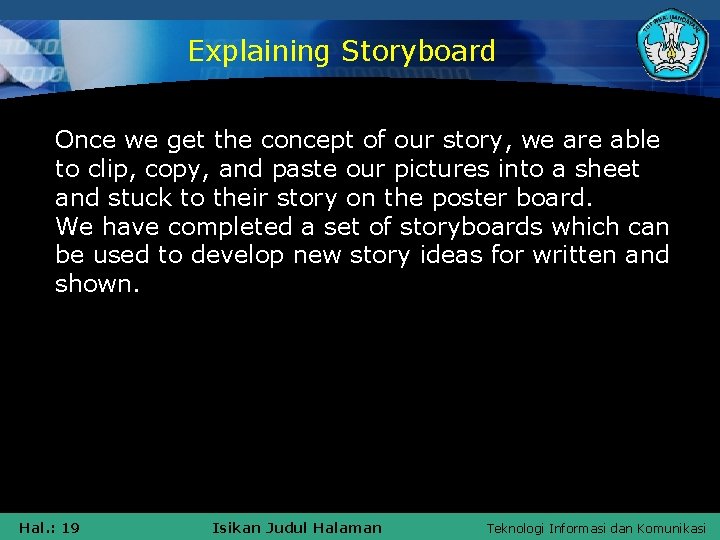 Explaining Storyboard Once we get the concept of our story, we are able to