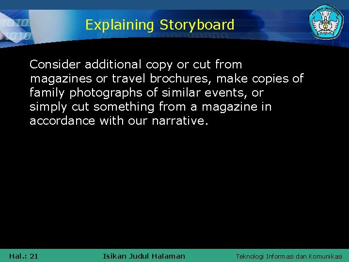Explaining Storyboard Consider additional copy or cut from magazines or travel brochures, make copies